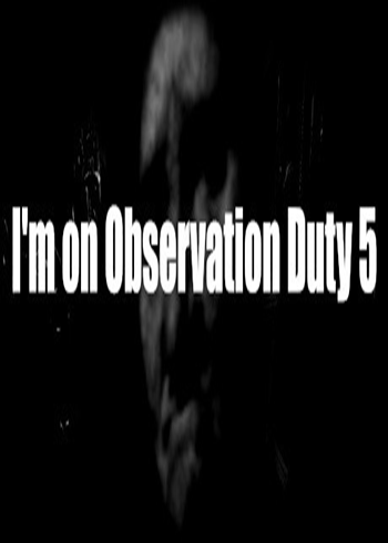 I'm on Observation Duty 5 Steam Digital Code Global